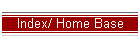 Index/ Home Base