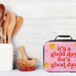 It's a Good Day for a Good Day Insulated Lunch Box