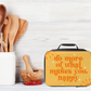 Do More of What Makes You Happy Lunch Box